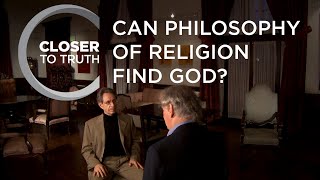 Can Philosophy of Religion Find God  Episode 1206  Closer To Truth [upl. by Noryb979]