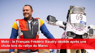 Le Français Frédéric Baudry décède après une chute lors du rallye du Maroc [upl. by Eveivenej]