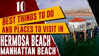 Top 10 Things to Do in Hermosa Beach Manhattan Beach Redondo Beach California Travel Guide 2023 [upl. by Curhan]