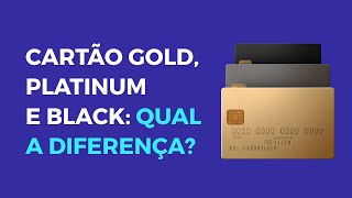 QUAL O MELHOR CARTÃO DE CRÉDITO GOLD PLATINUM OU BLACK [upl. by Eelnayr]