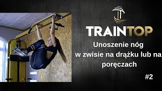 2 UNOSZENIE NÓG W ZWISIE NA DRĄŻKU LUB NA PORĘCZACH  Mięśnie brzucha  TrainTop [upl. by Leakcim]