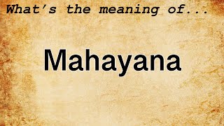 Mahayana Meaning  Definition of Mahayana [upl. by Ydnagrub]