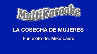 La Cosecha De Mujeres  Multikaraoke  Fue Éxito de Mike Laure [upl. by Dihgirb]