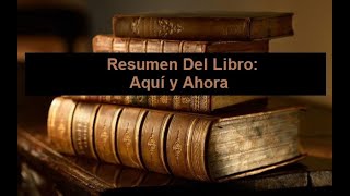 Resumen Del Libro Aquí y Ahora [upl. by Faulkner229]