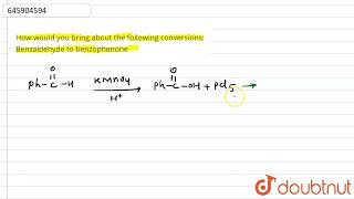 How would you bring about the following conversionsBenzaldehyde to benzophenone  12  ALDEHYDE [upl. by Odnumde]