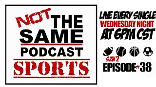 Not The Same Podcast Sports Show SZN 2 EP38 [upl. by Lanie]