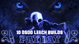 10 DSOD Leech Builds Payday 2 [upl. by Demona581]