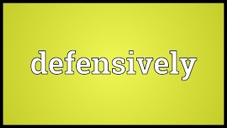 Defensively Meaning [upl. by Jacqueline]