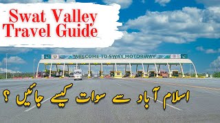 ISLAMABAD TO SWAT TRAVEL GUIDE  Complete Travel Information  Swat Valley  Swat Motorway  Mingora [upl. by Yereffej]