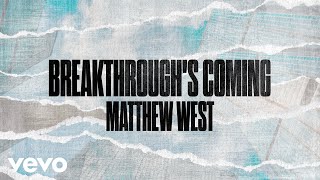 Matthew West  Breakthroughs Coming Lyric Video ft Stephen McWhirter [upl. by Methuselah]