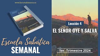 Escuela Sabática  Lección 4  El Señor oye y salva  Lección Semanal [upl. by Leff]