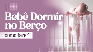 Dicas Poderosas para bebê DORMIR no BERÇO A NOITE TODA  Guia Completo [upl. by Flavia72]