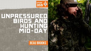 How BEAU BROOKS Finds Success Turkey Hunting MIDDAY  EMW Podcast Clip  Ep 359 [upl. by Hamilah543]