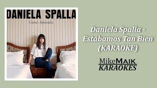 Daniela Spalla  Estábamos tan bien  Karaoke [upl. by Shornick399]