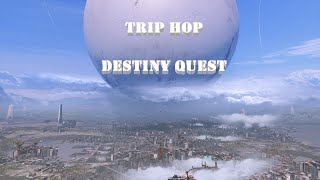 Trip Hop Destiny Quest [upl. by Fotzsyzrk]