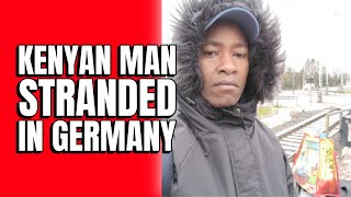 DAYS OF DARKNESS A KENYAN MAN STRANDED IN GERMANY AFTER 2YRS OF STRUGGLE [upl. by Watkin511]