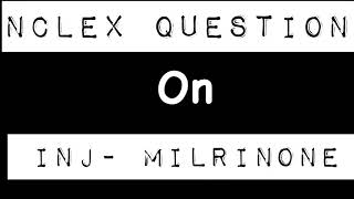 NCLEX QUESTION ON INJ MILRINONE [upl. by Berghoff521]