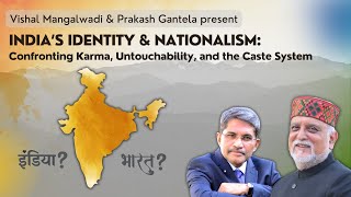 INDIA’S IDENTITY amp NATIONALISM Confronting Karma Untouchability and the Caste System  Part 2 [upl. by Earehs]