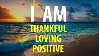 I AM THANKFUL  Affirmations for Gratitude Positive Thinking  Count Your Blessings [upl. by Burbank796]