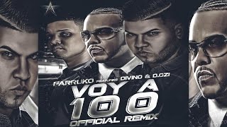 Farruko Feat Divino  DOzi Voy a 100 Remix [upl. by Tannie5]