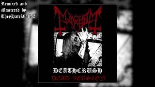 Mayhem  Deathcrush Dead Version Studioized Quality BEST ON YOUTUBE [upl. by Resay]