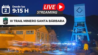 LIVE STREAMING  III TRAIL MINERO SANTA BÁRBARA [upl. by Calvinna]