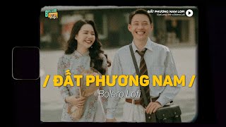 Đất Phương Nam Lofi Ver x Bolero Lofi  Đạt Long Vinh  Chờ trăng lên cất tiếng gọi nhau [upl. by Akemrej]