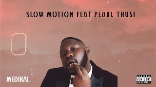 Medikal feat Pearl Thusi  Slow Motion Lyrics Video [upl. by Anikas]