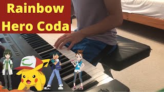 Rainbow Hero Coda Pokémon I Choose You Piano Cover [upl. by Aleicarg]