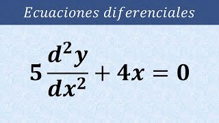 Ecuación diferencial lineal de segundo orden 5d2ydx2 4x  0 [upl. by Purington]