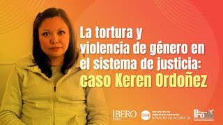 La tortura y violencia de género en el sistema de justicia Caso Keren Ordoñez [upl. by Nnyloj671]