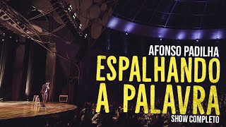 AFONSO PADILHA  ESPALHANDO A PALAVRA  SHOW COMPLETO [upl. by Yzmar83]