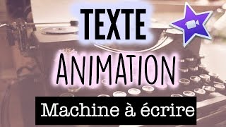 IMOVIE • Texte Animation Machine à Ecrire [upl. by Anelahs]