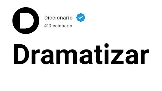 Dramatizar Significado En Español [upl. by Yma12]