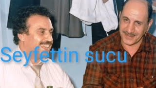 SEYFETTİN SUCU BAHTIM KARA SAÇIM BEYAZ  DOSTUM DOSTUM [upl. by Davey]