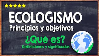 🌳 ¿Qué es el ecologismo o movimiento ecologista  Los principios del ecologismo 🌳 [upl. by Brezin568]