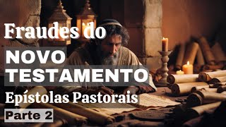 NÃO foi Paulo que escreveu Fraudes do Novo Testamento  Epístolas Pastorais  Parte 2 [upl. by Anrym]