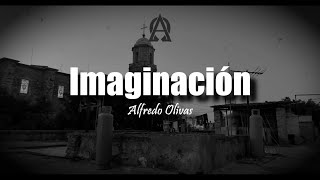 Alfredo Olivas  Imaginación LETRA [upl. by Eahsel]