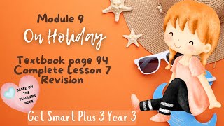 GET SMART PLUS 3 YEAR 3  TEXTBOOK PAGE 94  MODULE 9 ON HOLIDAY  REVISION [upl. by Doggett]