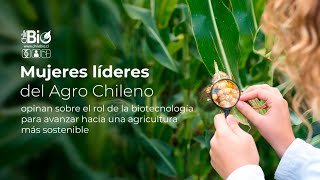 Mujeres líderes del Agro Chileno opinan sobre la biotecnología para una agricultura más sostenible [upl. by Leifeste850]