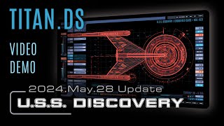 TitanDS • USS Discovery  NCC1031 Module Demo • 2024May28 Update [upl. by Ahsiea527]