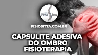 CAPSULITE ADESIVA do OMBRO TRATAMENTO de FISIOTERAPIA e EVOLUÇÃO do QUADRO CLÍNICO Dr Robson Sitta [upl. by Eixid]