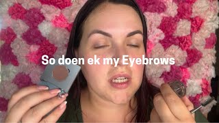 Dit is hoe ek my Eyebrows doen [upl. by Potash]