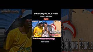 Describing PEOPLE Prank Hood edition🤣😭 funny pranks comedy fyp viral wdz [upl. by Hnacogn]