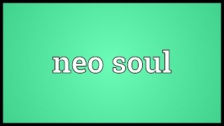 Neo soul Meaning [upl. by Sivle60]