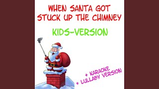 When Santa Got Stuck up the Chimney Kids Version Karaoke Version [upl. by Bara]