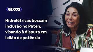 Hidrelétricas buscam inclusão no Paten visando à disputa em leilão de potência [upl. by Cesar]