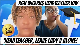 KGN 13 WRN HEADTEACHER KAY LEAVE LADY V ALONE [upl. by Ru]