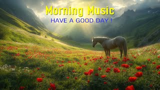 BEAUTIFUL MORNING MUSIC  Wake Up Happy And Peaceful  Morning Meditation Music For Stress Relief [upl. by Abercromby]