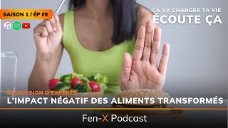 Saison 1 Épisode 9  Comment les Aliments Transformés Influencent ta Santé Plus que tu ne le Penses [upl. by Aeslehs]